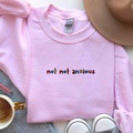Not Not Anxious - Embroidered Unisex Crewneck Sweatshirt | Funny Sweatshirt | Gifts for Friends | Gifts for Her | Sad Humor | Anxiety Shirt - image 4