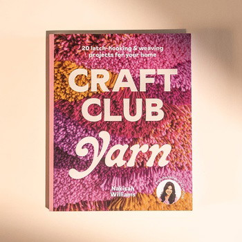 Craft Club Yarn: 20 Latch-Hooking & Weaving Projects for Your Home