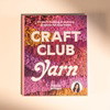 Craft Club Yarn: 20 Latch-Hooking & Weaving Projects for Your Home