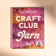 Craft Club Yarn: 20 Latch-Hooking & Weaving Projects for Your Home