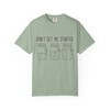 Don’t Get Me Started Mason Jars T-Shirt