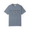 Don’t Get Me Started Mason Jars T-Shirt